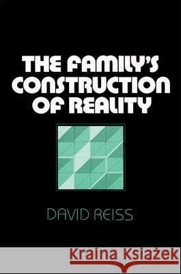 Family's Construction of Reality Reiss, David 9780674294165 Harvard University Press - książka
