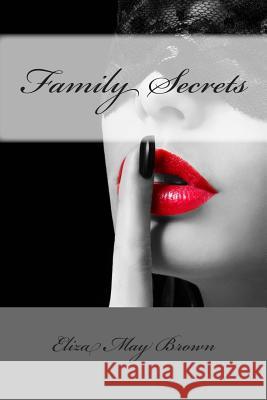 Family Secrets Eliza May Brown 9781514833766 Createspace - książka