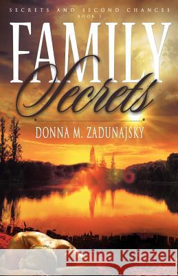 Family Secrets Donna M. Zadunajsky Travis Miles Deborah Bowma 9781938037535 Donna M. Zadunajsky - książka