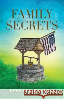 Family Secrets Beth Diane Havens 9798885310062 Booklocker.com - książka