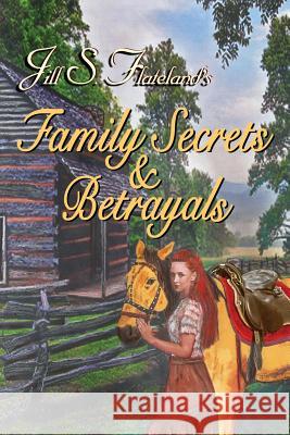 Family Secrets & Betrayals Jill S. Flateland 9781720349907 Createspace Independent Publishing Platform - książka