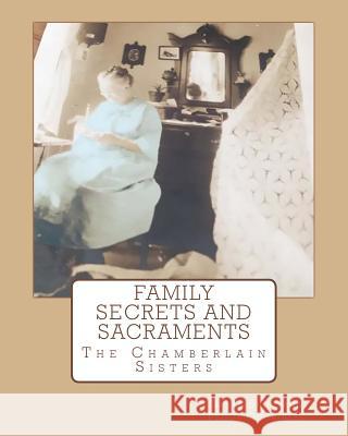 Family Secrets and Sacraments: Everything You've Wanted To Know and Were Afraid To Ask! Occhiuzzo, Peggy Chamberlain 9781727309478 Createspace Independent Publishing Platform - książka