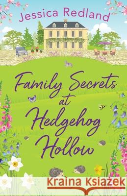 Family Secrets at Hedgehog Hollow Jessica Redland 9781838890988 Boldwood Books Ltd - książka