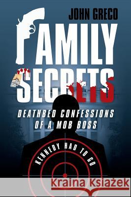 Family Secrets: Deathbed Confessions of a Mob Boss John Greco 9781491791998 iUniverse - książka