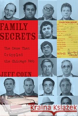 Family Secrets: The Case That Crippled the Chicago Mob Jeff Coen 9781569765456 Chicago Review Press - książka