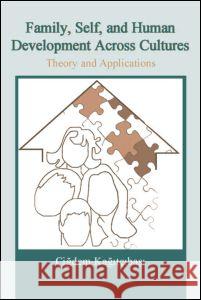 Family, Self, and Human Development Across Cultures: Theory and Applications, Second Edition Cigdem Kagitcibasi 9780805857757 Lawrence Erlbaum Associates - książka