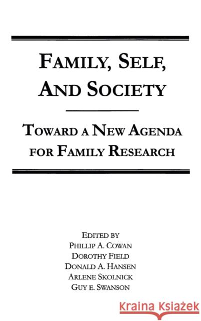 Family, Self, and Society : Toward A New Agenda for Family Research Philip A. Cowan Arlene Skolnick Donald A. Hansen 9780805809992 Taylor & Francis - książka