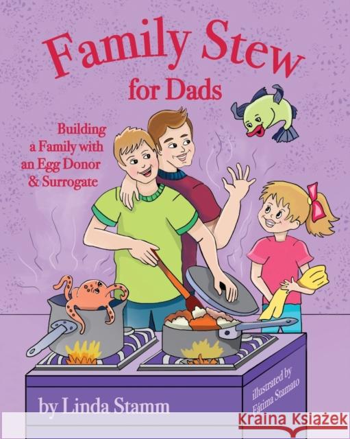 Family Stew for Dads: Building a Family with an Egg Donor & Surrogate Linda Stamm Fatima Stamato 9781938313264 Graphite Press - książka