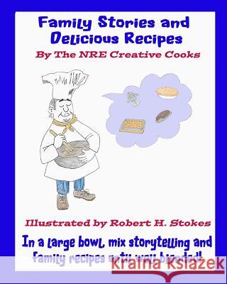 Family Stories and Delicious Recipes Mrs Margaret M. Chasse Nre Creative Cooks Robert H. Stokes 9781718607309 Createspace Independent Publishing Platform - książka