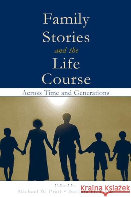 Family Stories and the Life Course: Across Time and Generations Pratt, Michael W. 9780805842821 Lawrence Erlbaum Associates - książka