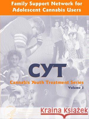 Family Support Network for Adolescent Cannabis Users: Cannabis Youth Treatment Series - Volume 3 U S Department of Health and Services 9780359242474 Lulu.com - książka