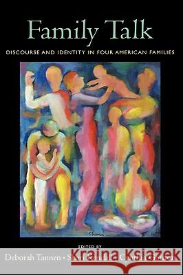 Family Talk: Discourse and Identity in Four American Families Deborah Tannen Shari Kendall Cynthia Gordon 9780195313888 Oxford University Press, USA - książka