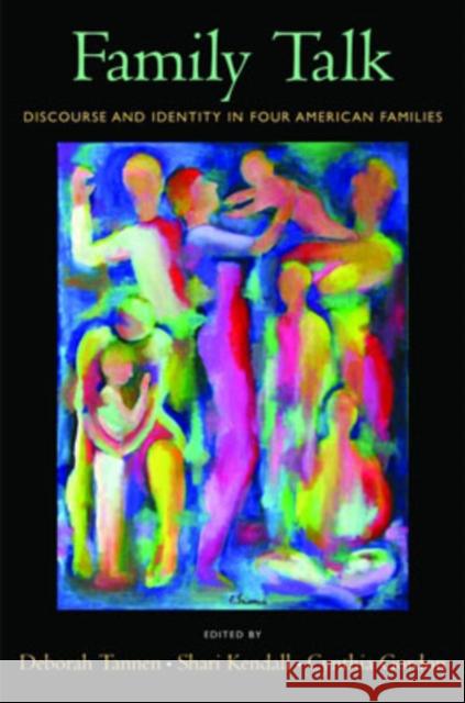 Family Talk: Discourse and Identity in Four American Families Tannen, Deborah 9780195313895 Oxford University Press - książka