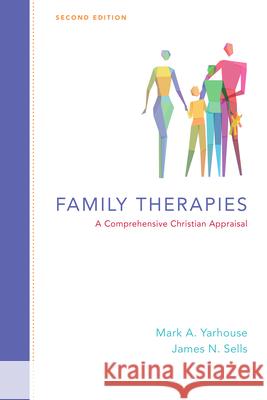 Family Therapies – A Comprehensive Christian Appraisal James N. Sells 9780830828548 IVP Academic - książka