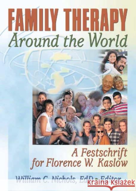 Family Therapy Around the World: A Festschrift for Florence W. Kaslow Nichols, William 9780789025159 Haworth Press - książka