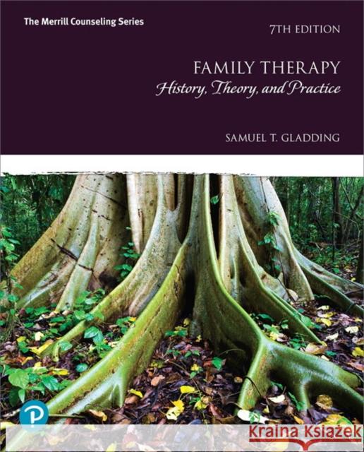 Family Therapy: History, Theory, and Practice Gladding, Samuel 9780134785431 Pearson Education (US) - książka