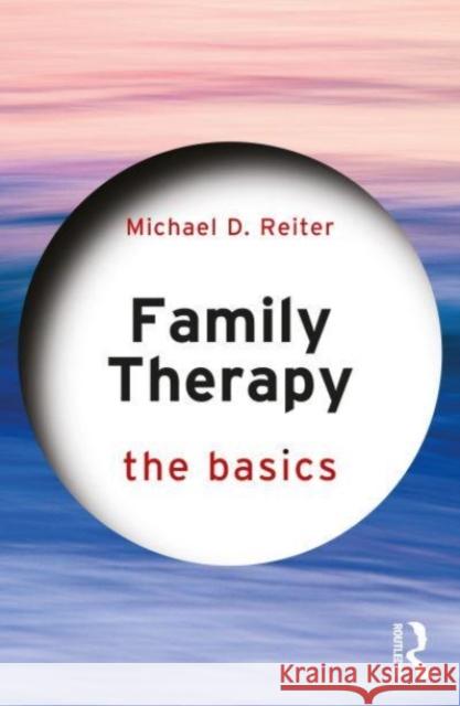 Family Therapy: The Basics Michael D. Reiter 9781032319780 Routledge - książka