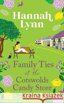 Family Ties at the Cotswolds Candy Store Hannah Lynn   9781835188170 Boldwood Books Ltd - książka