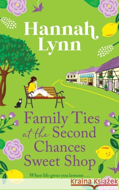 Family Ties at the Second Chances Sweet Shop: A heartwarming, feel-good romance from Hannah Lynn Hannah Lynn Gloria Sanders (Narrator)  9781805496106 Boldwood Books Ltd - książka