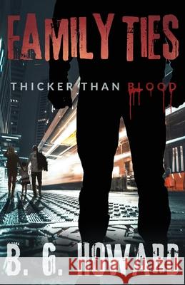 Family Ties: Thicker than Blood B. G. Howard Tina Marie Morlock Debbie O'Byrne 9780578607207 Bgh Publishing - książka