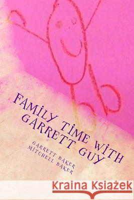 Family Time with Garrett Guy G. Mitchell Baker Garrett M. Baker 9781979023313 Createspace Independent Publishing Platform - książka