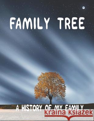 Family Tree: A History of my Family; 8.5 x 11 Family Tree Research Workbook; Tomger Ancestry 9781078351041 Independently Published - książka