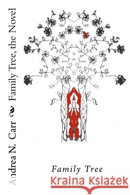 Family Tree The Novel: family tree Carr, Andrea N. 9781494322847 Createspace - książka