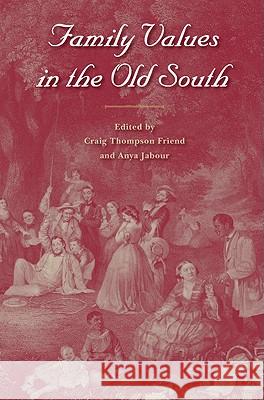 Family Values In The Old South Craig Thompson Friend Anya Jabour 9780813034188 University Press of Florida - książka