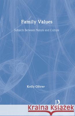 Family Values: Subjects Between Nature and Culture Kelly Oliver 9780415913652 Routledge - książka