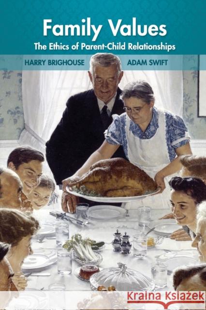 Family Values: The Ethics of Parent-Child Relationships Harry Brighouse Adam Swift 9780691173733 Princeton University Press - książka