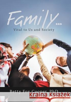 Family...: Vital to Us and Society Betty Fox Cooper 9781664128347 Xlibris Us - książka