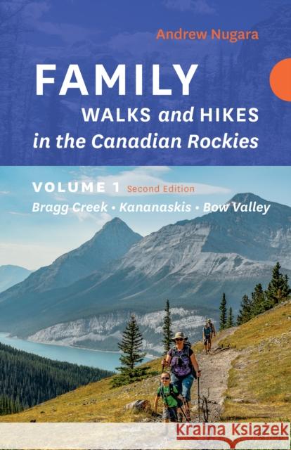 Family Walks & Hikes Canadian Rockies  2nd Edition, Volume 1: Bragg Creek  Kananaskis  Bow Valley Andrew Nugara 9781771606202 Rocky Mountain Books - książka