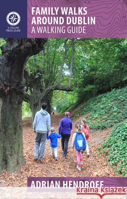 Family Walks Around Dublin Adrian Hendroff 9781848893115 Gill - książka