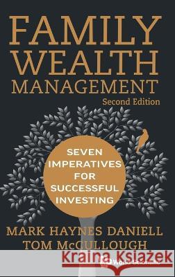 Family Wealth Management: Seven Imperatives for Successful Investing Mark Haynes Daniell Tom McCullough 9789811265891 World Scientific Publishing Company - książka