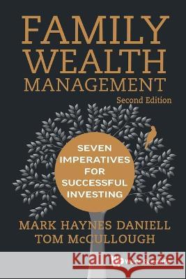 Family Wealth Management: Seven Imperatives for Successful Investing Mark Haynes Daniell Tom McCullough 9789811267161 World Scientific Publishing Company - książka