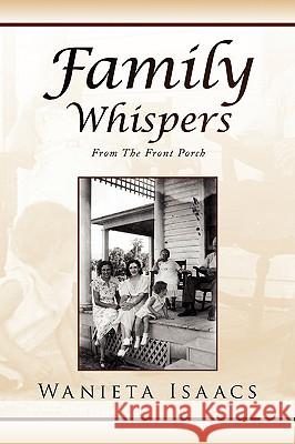 Family Whispers Wanieta Isaacs 9781436374958 XLIBRIS CORPORATION - książka