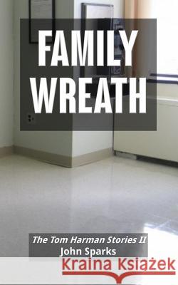 Family Wreath: The Tom Harmon Stories II John Sparks 9781530298174 Createspace Independent Publishing Platform - książka