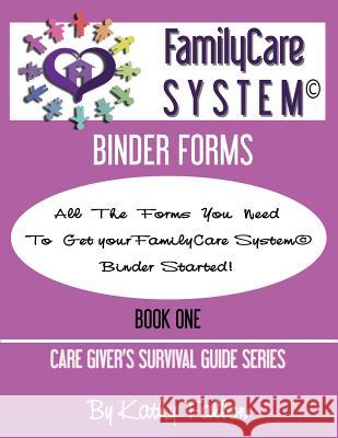 FamilyCare System Binder Forms: Book One of the Care Giver Survival Guide Series Fallon, Kathy 9780997394207 Familycare System - książka