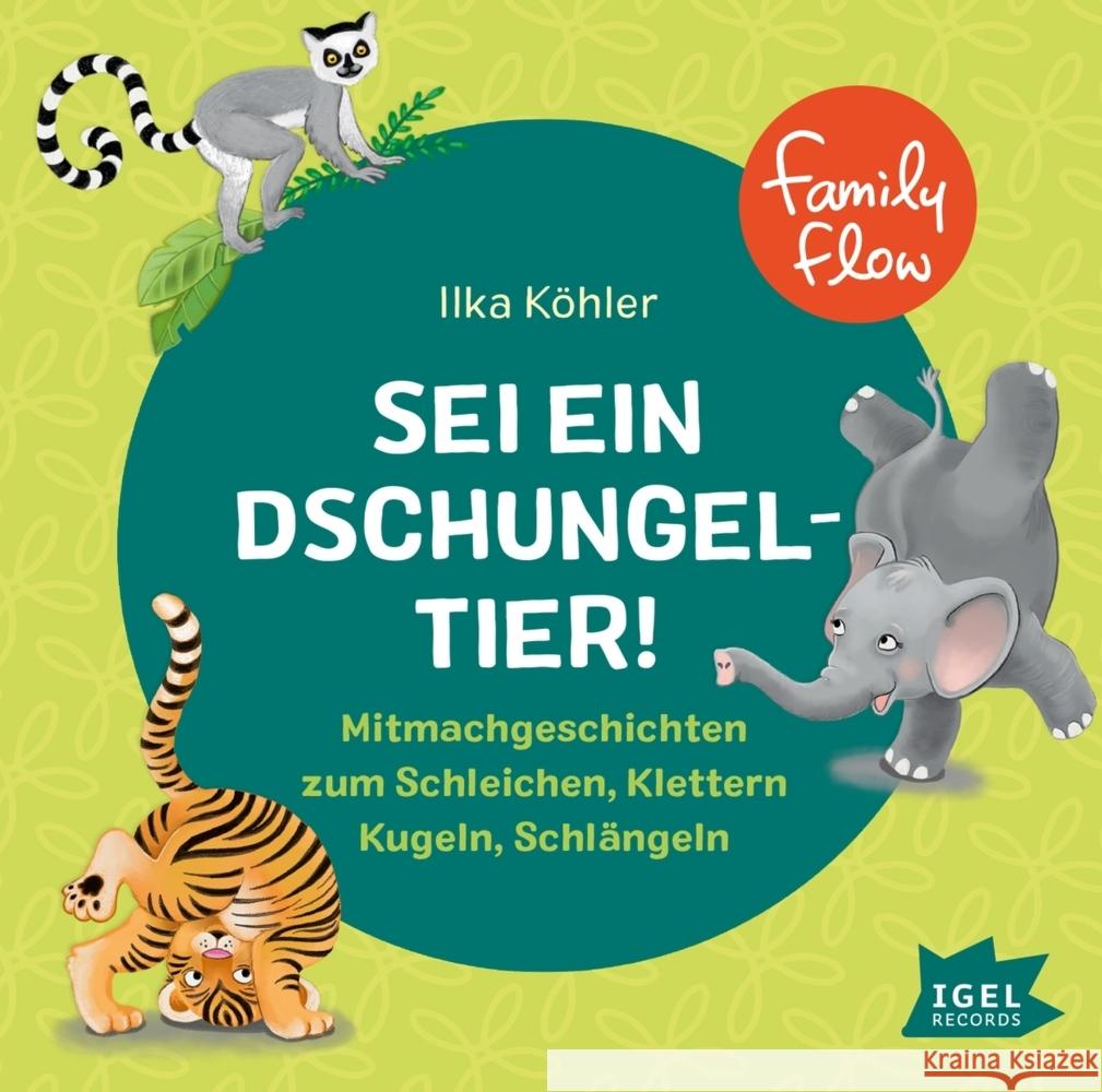FamilyFlow. Sei ein Dschungeltier!, 1 Audio-CD Köhler, Ilka 9783985200115 Igel Records - książka