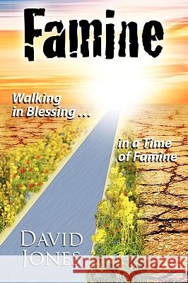 Famine, Walking in Blessing in a Time of Famine David Jones 9780984161300 Ruach Ministries International - książka