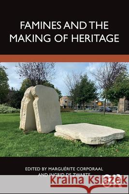 Famines and the Making of Heritage Margu?rite Corporaal Ingrid d 9781032489346 Routledge - książka