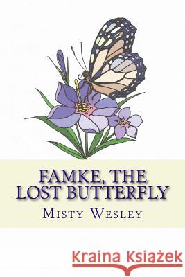 Famke, the Lost Butterfly: Will she ever find her way home? Wesley, Misty L. 9781502461544 Createspace - książka