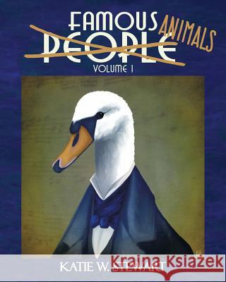 Famous Animals: Volume 1 Katie W Stewart   9780994350503 Magic Owl Design - książka