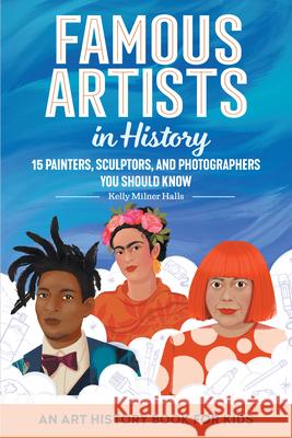 Famous Artists in History: An Art History Book for Kids Kelly Milner Halls 9781638782193 Rockridge Press - książka