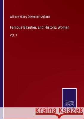 Famous Beauties and Historic Women: Vol. 1 William Henry Davenpor 9783752588347 Salzwasser-Verlag - książka
