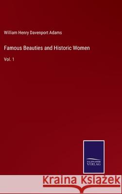 Famous Beauties and Historic Women: Vol. 1 William Henry Davenpor 9783752588354 Salzwasser-Verlag - książka