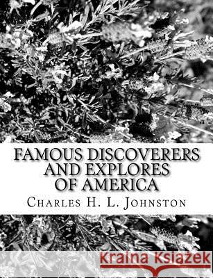 Famous Discoverers and Explores of America Charles H. L. Johnston 9781981155675 Createspace Independent Publishing Platform - książka