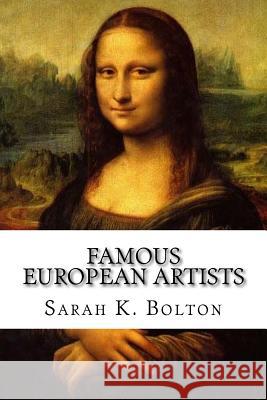 Famous European Artists Sarah Knowles Bolton 9781986948098 Createspace Independent Publishing Platform - książka