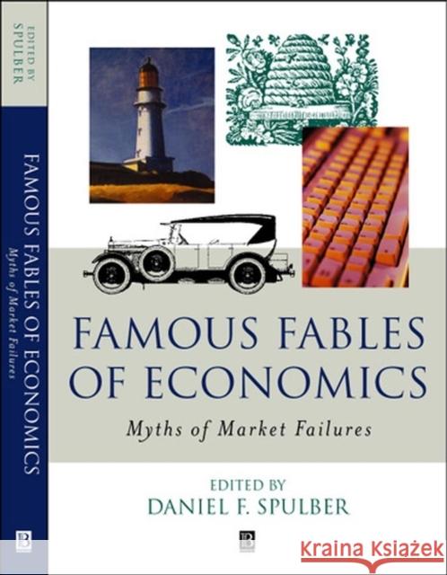 Famous Fables of Economics: Myths of Market Failures Spulber, Daniel 9780631226758 Blackwell Publishers - książka