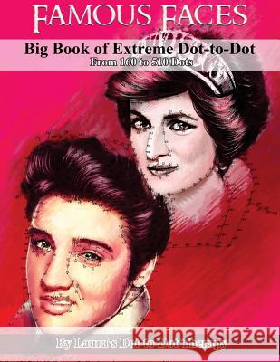 Famous Faces- Big Book of Extreme Dot-to-Dot: From 160 to 510 Dots Laura's Dot to Dot Therapy 9781984170156 Createspace Independent Publishing Platform - książka